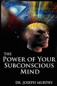 The Power of Your Subconscious Mind - Joseph Murphy