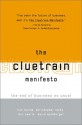 The Cluetrain Manifesto: The End of Business as Usual - Christopher Locke, Rick Levine, Doc Searls, David Weinberger