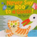 Never Say Boo to a Goose - Jakki Wood, Clare Beaton