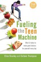 Fueling the Teen Machine - Ellen Shanley, Colleen Thompson