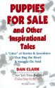 Puppies for Sale and Other Inspirational Tales: A "Litter" of Stories and Anecdotes That Hug the Heart & Snuggle the Soul - Dan Clark