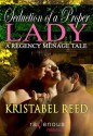 Seduction of a Proper Lady: A Regency Menage Tale - Kristabel Reed