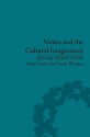 Venice and the Cultural Imagination: 'This Strange Dream Upon the Water' - Michael O'Neill, Mark Sandy, Sarah Wootton