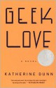 Geek Love: A Novel - Katherine Dunn