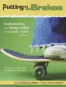 Putting on the Brakes: Understanding and Taking Control of Your Add or ADHD - Patricia O. Quinn, Judith M. Stern