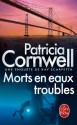 Morts en eaux troubles:Une enquête de Kay Scarpetta (Policier / Thriller) (French Edition) - Patricia Cornwell