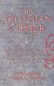 The Arcadian Cipher: The Quest To Crack The Code Of Christianity's Greatest Secret - Peter Blake, Paul S. Blezard