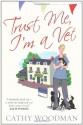 Trust Me, I'm a Vet (Talyton St George, #1) - Cathy Woodman