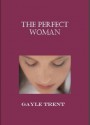 The Perfect Woman - Gayle Trent