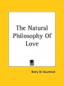 The Natural Philosophy of Love - Remy de Gourmont