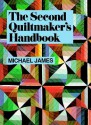 The Second Quiltmaker's Handbook: Creative Approaches to Contemporary Quilt Design - Michael James