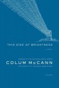 This Side of Brightness: A Novel - Colum McCann