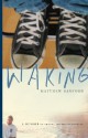 Waking: A Memoir of Trauma and Transcendence - Matthew Sanford