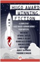 Hugo Award Winning Fiction - Greg Bear, Octavia E. Butler, Samuel R. Delany, George Alec Effinger, Harlan Ellison, Fritz Leiber, Robert Silverberg, Theodore Sturgeon