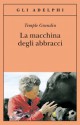 La macchina degli abbracci - Temple Grandin, Catherine Johnson, Isabella C. Blum