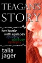 Teagan's Story: Her Battle With Epilepsy - Talia Jager