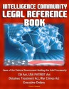 Intelligence Community Legal Reference Book - Laws of the Federal Government Guiding the Intel Community - CIA Act, USA PATRIOT Act, Detainee Treatment Act, War Crimes Act, Executive Orders - U.S. Government, Central Intelligence Agency (CIA), Office of the Director of National Intelligence