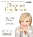 Life Is Not a Stage: From Broadway Baby to a Lovely Lady and Beyond - Florence Henderson, Joel Brokaw