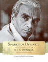 Sparks of Divinity: The Teachings of B.K.S. Iyengar from 1959 to 1975 - B.K.S. Iyengar, Georgia Leconte, Philippe Leconte