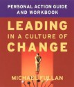 Leading in a Culture of Change: Personal Action Guide and Workbook - Michael G. Fullan