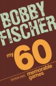 My 60 Memorable Games - Bobby Fischer