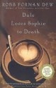 Dale Loves Sophie to Death: A Novel - Robb Forman Dew