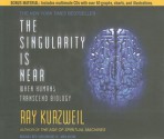 The Singularity Is Near: When Humans Transcend Biology - Ray Kurzweil, George K. Wilson