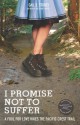 I Promise Not To Suffer: A Fool for Love Hikes the Pacific Crest Trail - Gail D. Storey