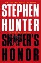 Sniper's Honor: A Bob Lee Swagger Novel - Stephen Hunter