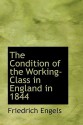 The Condition of the Working-Class in England in 1844 - Friedrich Engels