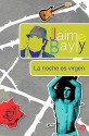 La noche es virgen - Jaime Bayly