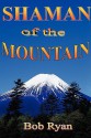 Shaman of the Mountain - Bob Ryan