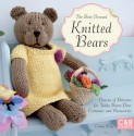 The Best-Dressed Knitted Bears: Dozens of Patterns for Teddy Bears, Bear Costumes and Accessories. Emma King - Emma King