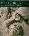 What Life Was Like When Rome Ruled the World: The Roman Empire, 100 BC - AD 200 (What Life Was Like) - Neil Kagan, Denise Dersin, Marion Ferguson Briggs