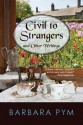 Civil to Strangers and Other Writings - Barbara Pym