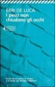 I pesci non chiudono gli occhi - Erri De Luca