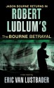 The Bourne Betrayal - Eric Van Lustbader