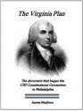 The Virginia Plan (The Essential Founding Fathers Collection) - James Madison, Andrew Pruitt