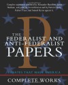 The Federalist and Anti-Federalist Papers - Alexander Hamilton, James Madison, John Jay, Patrick Henry, Samuel Byron, Robert Yates