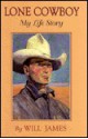 Lone Cowboy: My Life Story - Will James