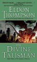 The Divine Talisman: Book Three of the Legend of Asahiel - Eldon Thompson