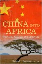 China Into Africa: Trade, Aid, and Influence - Robert I. Rotberg