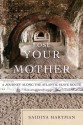 Lose Your Mother: A Journey Along the Atlantic Slave Route - Saidiya V. Hartman