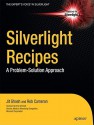 Silverlight Recipes: A Problem-Solution Approach (Books for Professionals by Professionals) - Rob Cameron, Jit Ghosh