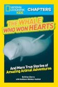 National Geographic Kids Chapters: The Whale Who Won Hearts: And More True Stories of Adventures with Animals - Brian Skerry, Kathleen Weidner Zoehfeld