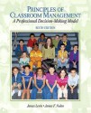 Principles of Classroom Management: A Professional Decision-Making Model [With Access Code] - James Levin, James F. Nolan