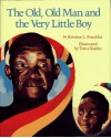 Old, Old Man and the Very Little Boy, The - Kristine L. Franklin