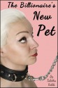 The Billionaire's New Pet (Pet Play Erotica) - Tabitha Kohls