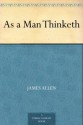 As a Man Thinketh - James Allen