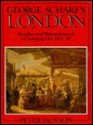 George Scharf's London: Sketches and Watercolours of a Changing City, 1820-50 - Peter Jackson, John Murray, Peter Jackson